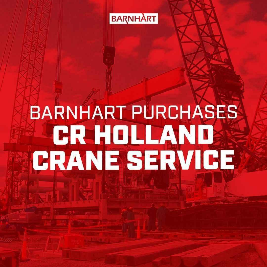 Barnhart Expands Midwest Presence With Acquisition of CR Holland Crane Service